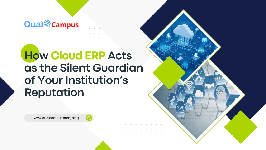 You are currently viewing How Cloud ERP Acts as the Silent Guardian of Your Institution’s Reputation