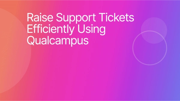How to Raise Support Tickets Efficiently Using QualCampus
