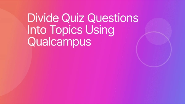 Quiz Questions to be divided into ONE or MORE Topics